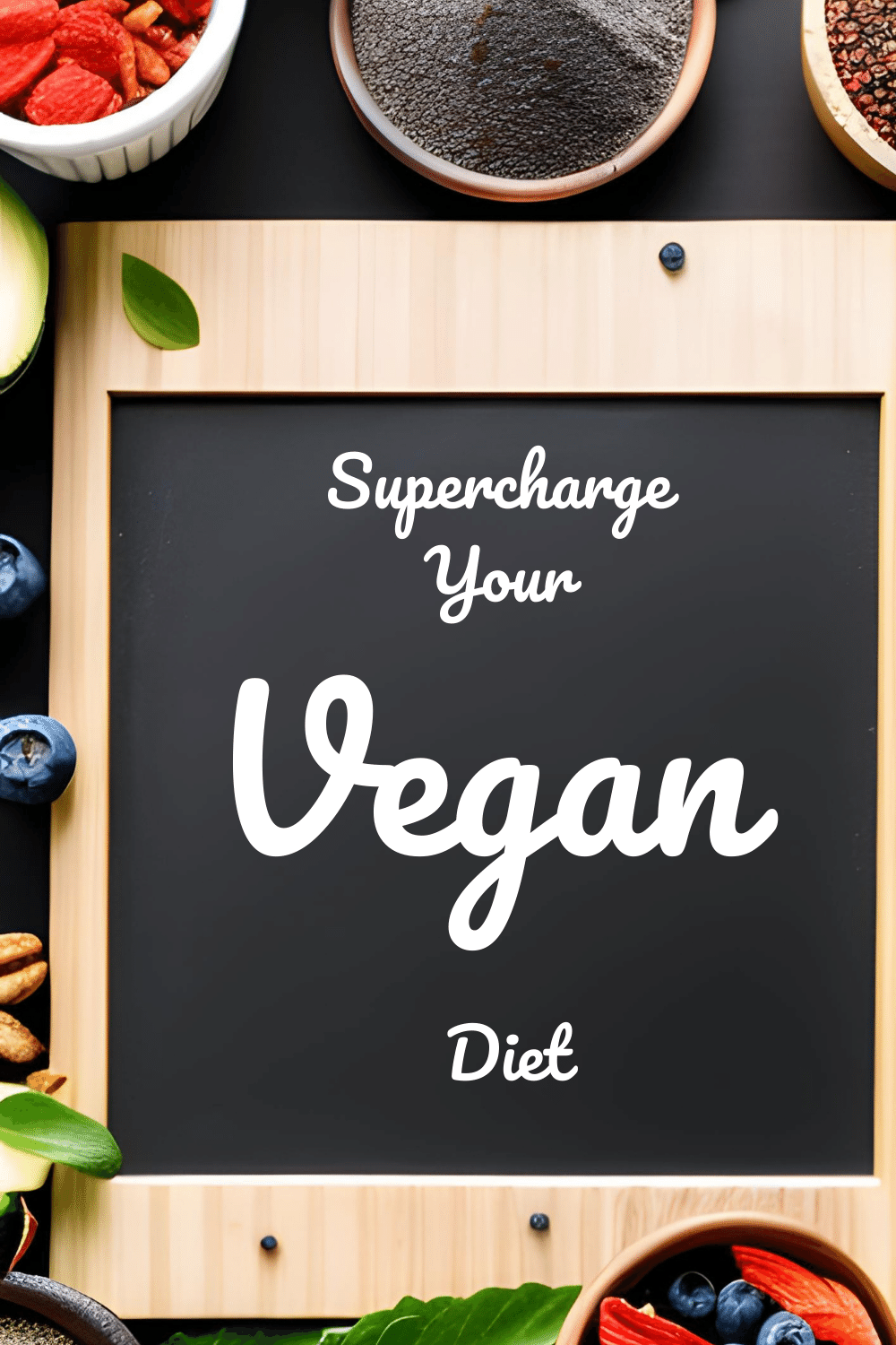 Supercharge Your Vegan Diet